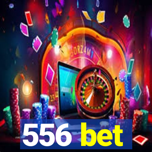 556 bet